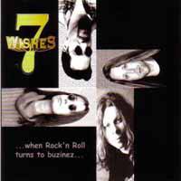 7 Wishes : ...When Rock'n Roll Turns To Buzinez...
